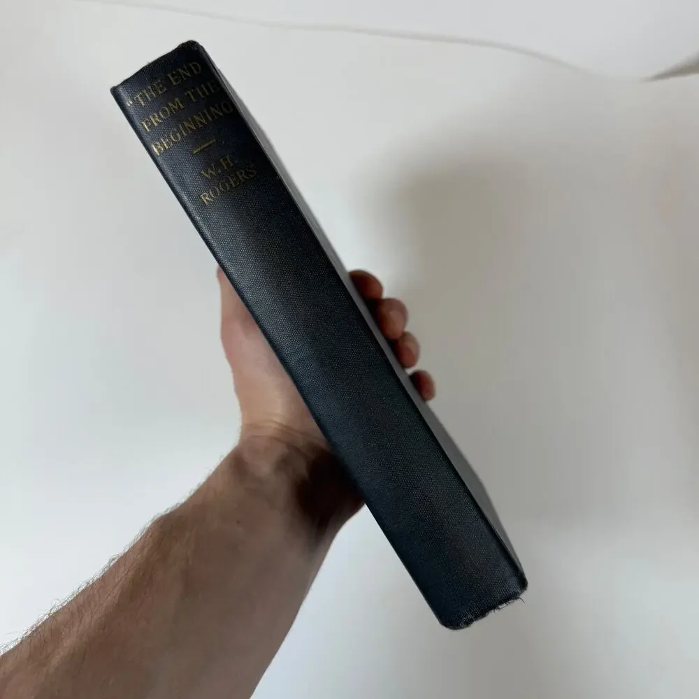 The End from the Beginning by W.H. Rogers 1938 Vintage Book